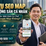 Dịch Vụ SEO Map Cho Bất Động Sản Cá Nhân – Cá Nhân Môi Giới Có Thể SEO Google Map Không?