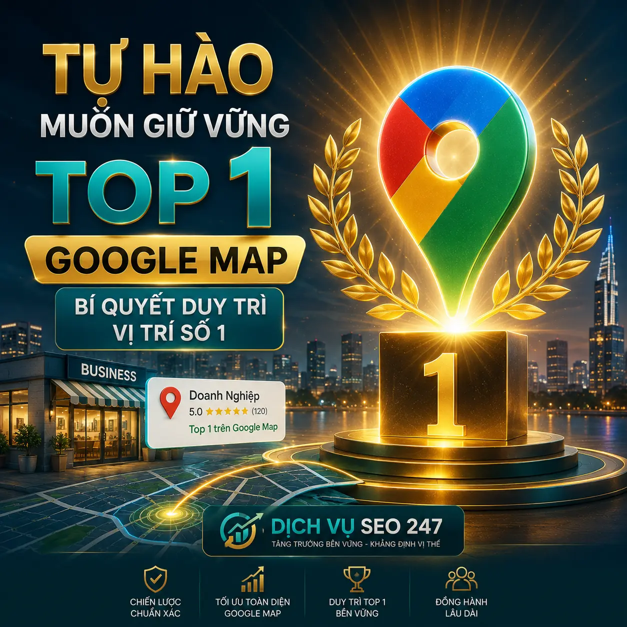 Tự Hào Muốn Giữ Vững Top 1 Google Map – Bí Quyết Duy Trì Vị Trí Số 1